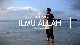 Lautan Ilmu Allah - Ustadz Salim A. Fillah