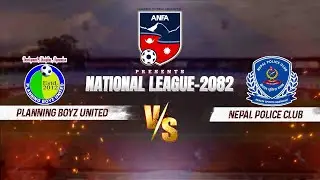 || National League 2082 || Match 8 || Planning Boyz United Vs Nepal Police Club ||