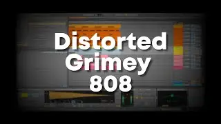 How to Make a Distorted Grimey 808 | Ableton Live