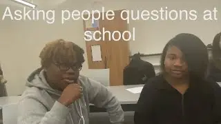 Ask people random questions at school
