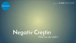 Negativ Creştin - Mai sus de stele ! ( cu versuri )