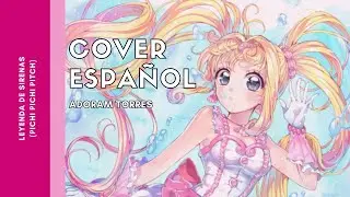 Leyenda de Sirenas (Pichi Pichi Pitch) | Cover Español | Adoram Torres