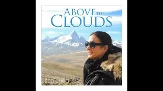 Isha Judd Documentary: Above the Clouds