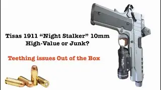 Tisas 1911 Night Stalker 10mm - Teething Issues Out of the Box…