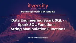 Data Engineering Spark SQL - Spark SQL Functions - String Manipulation Functions