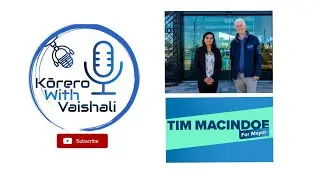 Korero With Tim Macindoe- Hamilton Mayoral candidate/East Ward-(Current Councillor,former MP)