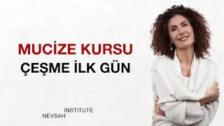Mucize Kursu Çeşme İlk Gün! | Nevşah Fidan Karamehmet