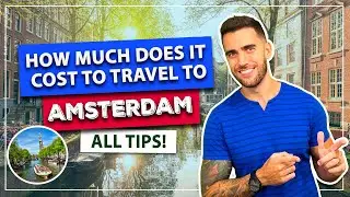 ☑️ How much does it cost to travel to AMSTERDAM? All costs and how to save!