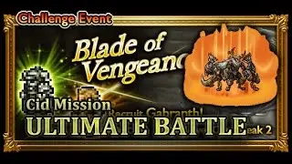 [FFRK] FFXII Blade of Vegeance | Garbranth - Cid Mission : The Maned Scion (Ultimate) #473
