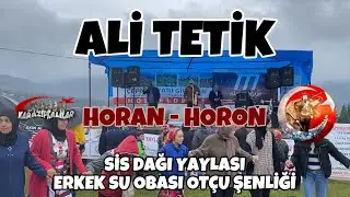Ali Tetik - Sis Dağı Yaylası Erkek Su Obası Otçu Şenliği // Horan - Horon