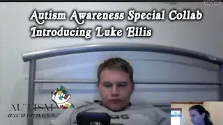 Autism Awareness Special Collab 2017// Introducing Luke Ellis/AspieAnswersAll