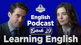 Speak English Like a Native | English Conversation Podcast | Episode 29