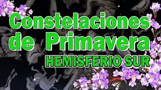 🌺LAS CONSTELACIONES DE PRIMAVERA EN EL HEMISFERIO SUR🌺 MITOLOGIA GRIEGA DE LAS CONSTELACIONES✨