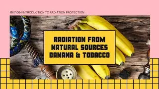Natural Sources of Radiation: Bananas and Tabacco