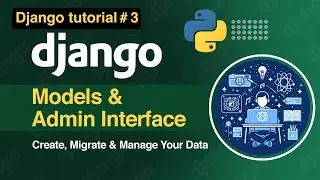 Django Models & Admin Interface | Create, Migrate, and Manage Your Data 