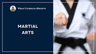 Can Traditional Catholics Participate in Martial Arts?