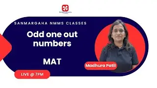 Sanmargaha NMMS Classes - Odd one out numbers - MAT- Session 44