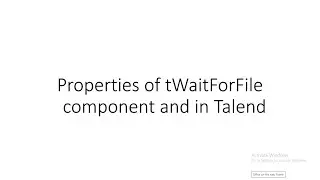 Properties of tWaitForFile in talend || Talend session 26
