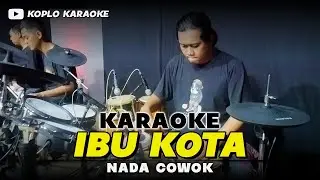IBU KOTA KARAOKE NADA COWOK   PRIA VERSI DANGDUT KOPLO JARANAN