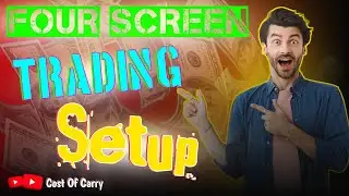 Four Screen Trading Setup || Cost of Carry.....#treding #buysellrent #nifty
