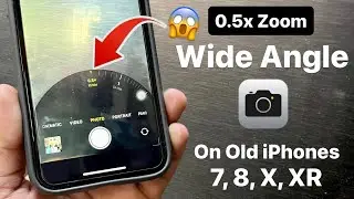 Как получить 0,5-кратный зум на старых iPhone 7, 7+, 8, 8+, X, XR &mdash; получите широкоугольную камер...