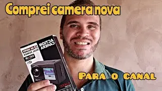 COMPREI CAMERA NOVA PARA O CANAL