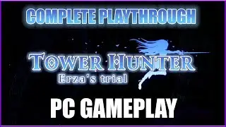 Tower Hunter: Erza's Trial - Complete Playthrough - New Levels/Bosses/Ending - PC Gameplay