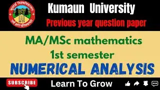 NUMERICAL ANALYSIS/ KUMAUN UNIVERSITY / PREVIOUS YEAR QUESTION PAPER/2023-24 @LearnToGrow-g3