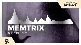 Memtrix - Blind in Light [Monstercat Release]