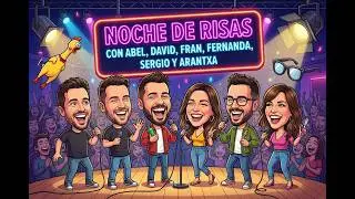 Noche de risas con Abel, David, Fran, Fernanda, Sergio y Arantxa
