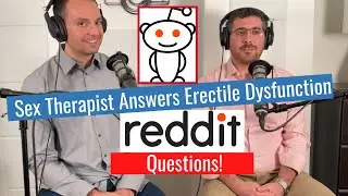 Sex Therapist Answers Reddit Questions | Erectile Dysfunction Radio