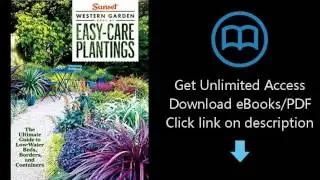 Sunset Western Garden Book of Easy-Care Plantings: The Ultimate Guide to Low-Water Beds, Borders, an