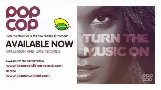 Popcop - Turn the Music On [Original Mix]