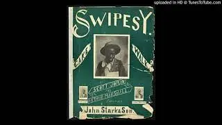 Swipsey (Joplin and Marshall 1900)