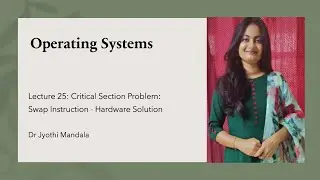Operating Systems: Lecture #25: Swap Instruction||Synchronization hardware||Critical Section Problem