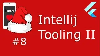 #8 - Flutter Advent - IntellijTooling II