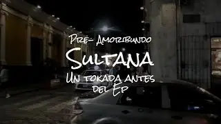Sultana, Una Tokada antes del Ep
