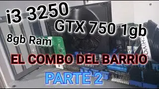 ✅ INTEL i3 3250 + NVIDIA GTX 750 1GB, ESTE COMBO RINDE ? ARMADO BAJO COSTO,  SOCKET 1155 👉 PARTE 2