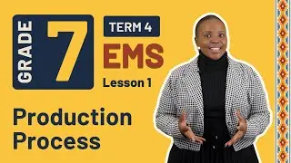 Gr7 EMS: Eco. & Entr. | Term 4 | Lesson 1 | Production Process