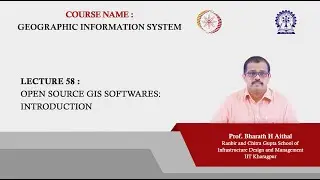 Lecture 58: Open Source GIS softwares: Introduction