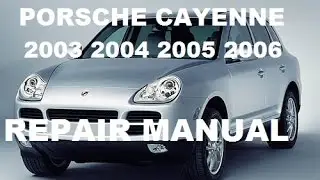 Porsche Cayenne 2003 2004 2005 2006  service  manual, repair manual