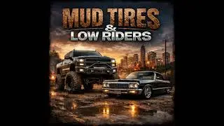 Mud Tires and Low Riders 