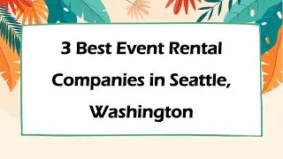 3 Best Event Rental Companies in Seattle, Washington | Party Rentals
