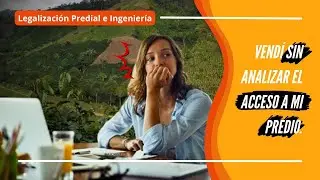 VENDÍ SIN ANALIZAR EL ACCESO A MI PREDIO.