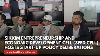 Sikkim Entrepreneurship & Economic Development Cell (SEED Cell) Hosts Start-Up Policy Deliberations