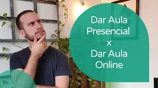Dar aulas presenciais ou online? Tudo sobre como tomar essa decisão