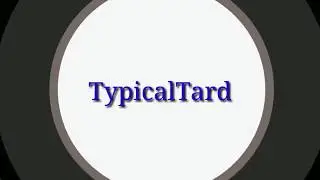 Intro for typicaltard