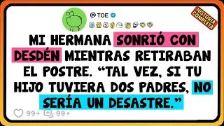 Mi Hermana Sonrió Con Desdén Mientras Retiraban El Postre. “Tal Vez, Si Tu Hijo Tuviera Dos ....