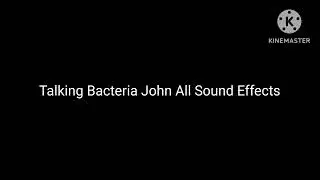 Talking Bacteria John All Sound Effects
