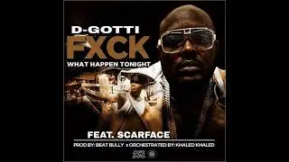 Fuck What Happens Tonight - D-Gotti & Scarface